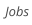 Jobs